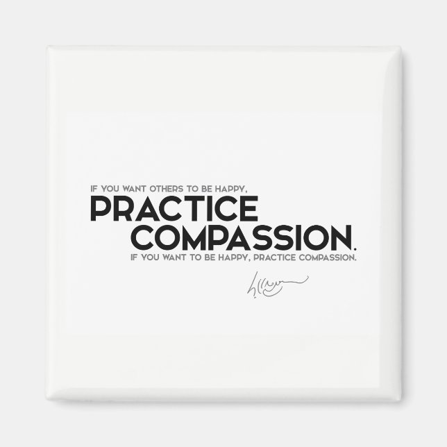 QUOTES: Dalai Lama - Practice compassion Magnet (Front)