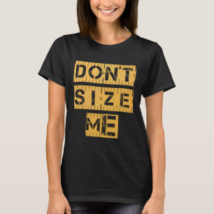 Quotes Dont Size Me For Building T-Shirt