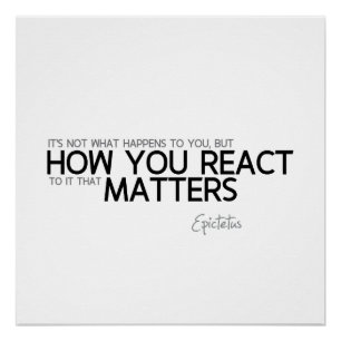 QUOTES: Epictetus: How you react Poster