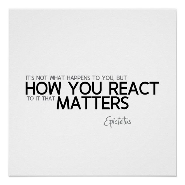 QUOTES: Epictetus: How you react Poster (Front)