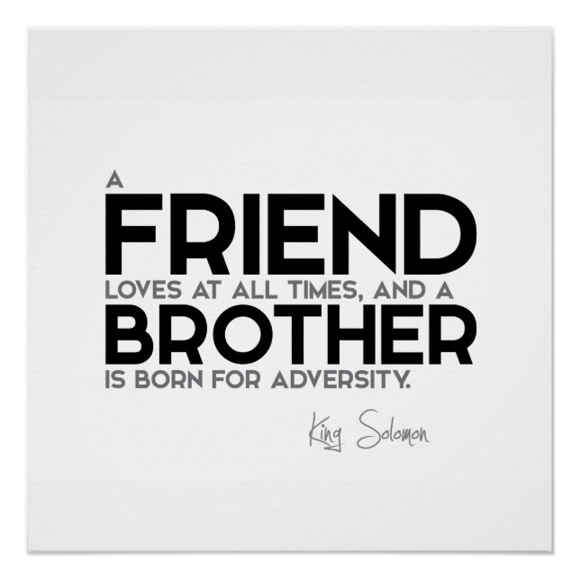 QUOTES: King Solomon: A friend loves at all times Poster (Front)