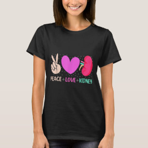Quotes Nurse Peace Love Kidney Nephrology Dialysis T-Shirt