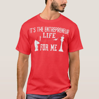 Quotes of Motivation It's the Entrepreneur Life fo T-Shirt