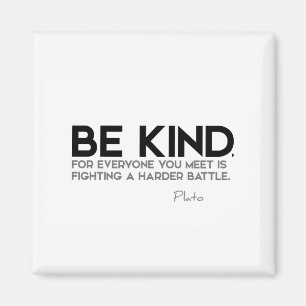 QUOTES: Plato: Be kind Magnet