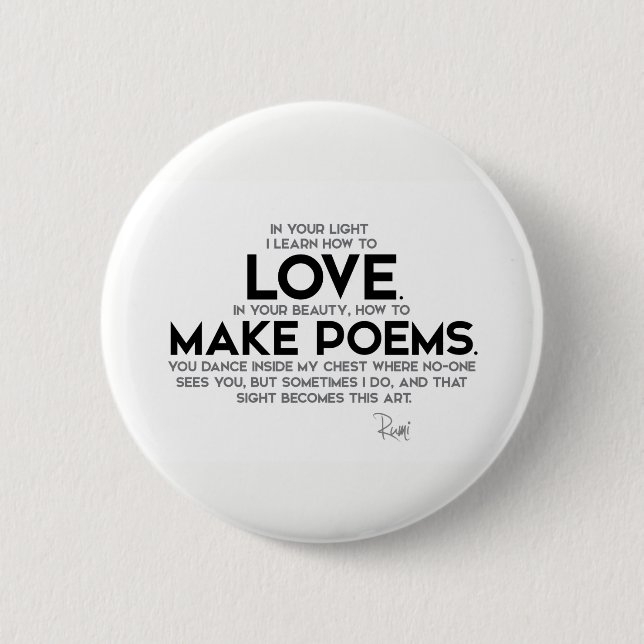 QUOTES: Rumi: Learn how to love 2 Inch Round Button (Front)