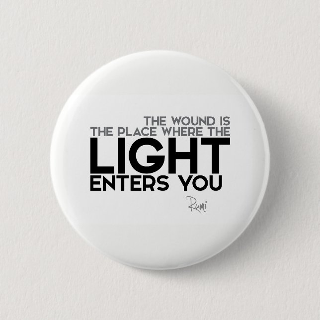 QUOTES: Rumi: Light enters you 2 Inch Round Button (Front)