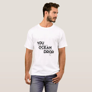 QUOTES: Rumi: You: entire ocean T-Shirt