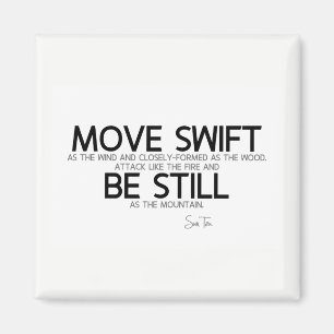 QUOTES: Sun Tzu: Move swift, be still Magnet