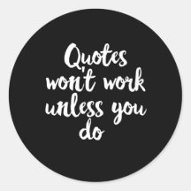 Quotes Won't Work Unless You Do - Motivational