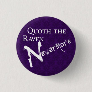 Quoth the raven Nevermore 1 Inch Round Button