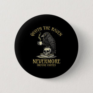Quoth The Raven Nevermore Before Coffee Funny Quot 2 Inch Round Button