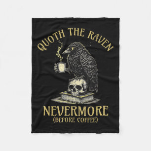 Quoth The Raven Nevermore Before Coffee Funny Quot Fleece Blanket