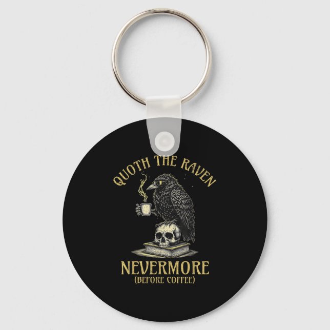 Quoth The Raven Nevermore Before Coffee Funny Quot Keychain (Front)
