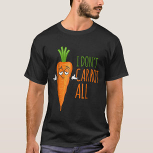 Quoti Dont Carrot Allquot Funny Vegan Puns Men Amp T-Shirt