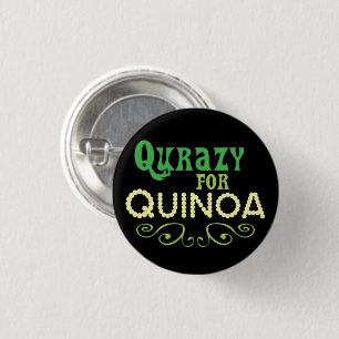 Qurazy for Quinoa © - Funny Quinoa Slogan 1 Inch Round Button