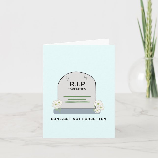 R.I.P. twenties, gone, Funny  Birthday Wishing Holiday Card (Front)