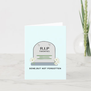  R.I.P. twenties, gone, Funny  Birthday Wishing Holiday Card