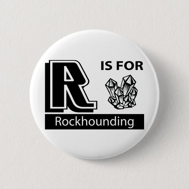 R Is For Rockhounding 2 Inch Round Button (Front)