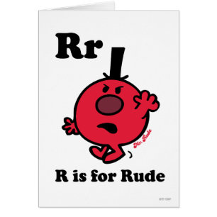 R is for Rude