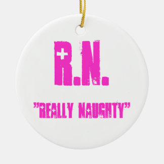R.N., "REALLY NAUGHTY" CERAMIC ORNAMENT