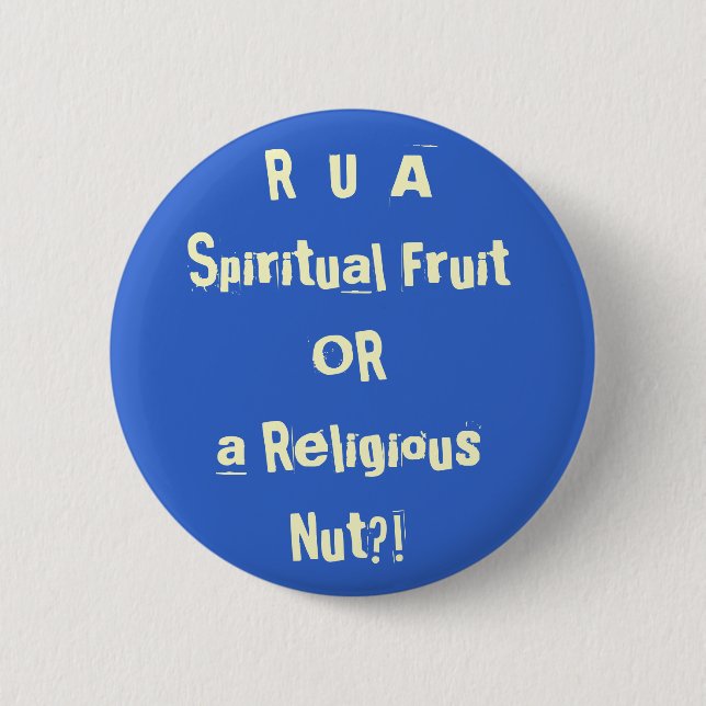 R U A Spiritual Fruit OR A Religious Nut?! 2 Inch Round Button (Front)