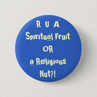 R U A Spiritual Fruit OR A Religious Nut?! 2 Inch Round Button