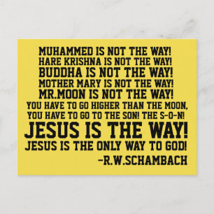 R.W.SCHAMBACH QUOTES, JESUS IS THE ONLY WAY POSTCARD