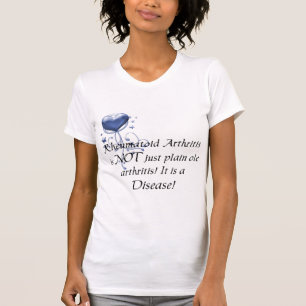 RA is not just plain ole arthritis It is a Disease T-Shirt