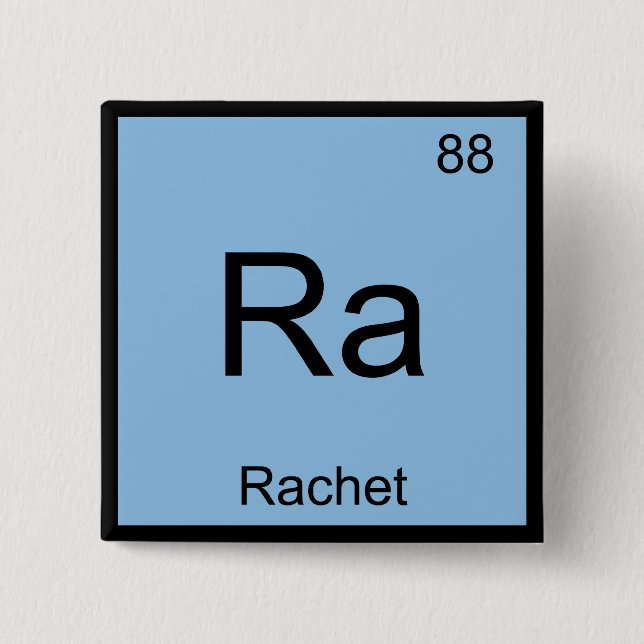 Ra - Rachet Chemistry Element Symbol Slang T-Shirt 2 Inch Square Button (Front)