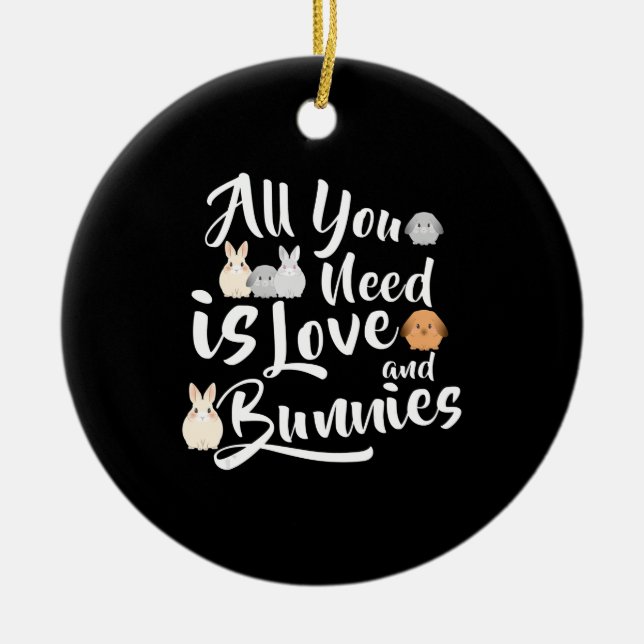 Rabbit Gift | All You Need Is Love And a Bunnies Ceramic Ornament (Front)