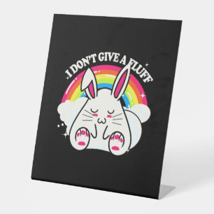 Rabbit I Do Not Give A Fluff Pedestal Sign