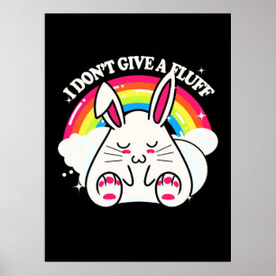 Rabbit I Do Not Give A Fluff Poster