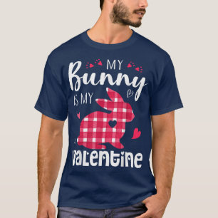 Rabbit Lover Bunny Is My Valentine Happy Easter Wo T-Shirt