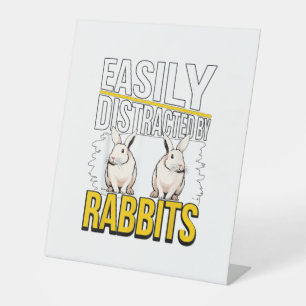 Rabbit Quote Easily Distracted By Rabbits Pedestal Sign