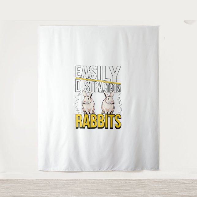 Rabbit Quote Easily Distracted By Rabbits  Tapestry (Front)