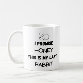 Rabbit Quote: I Promise ... Last Rabbit Coffee Mug