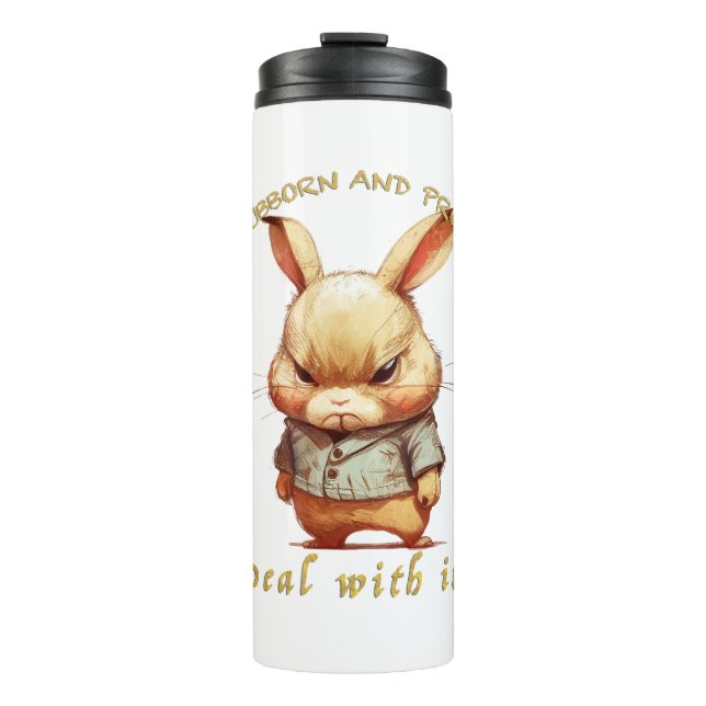 Rabbit Stubborn Deal With It Cute Adorable Funny  Thermal Tumbler (Front)