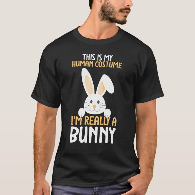 Rabbit This Is My Human Costume I'm Really A Bunny T-Shirt (Front)
