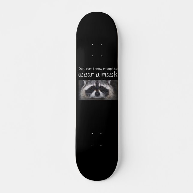 Raccoon Covid ask for the Mask by Funnycomb Skateboard (Front)