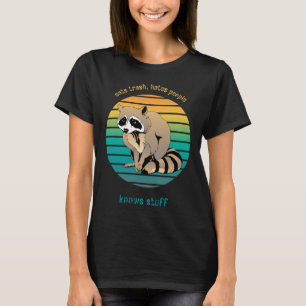 Raccoon Eats Trash Hates People Knows Stuff T-Shirt