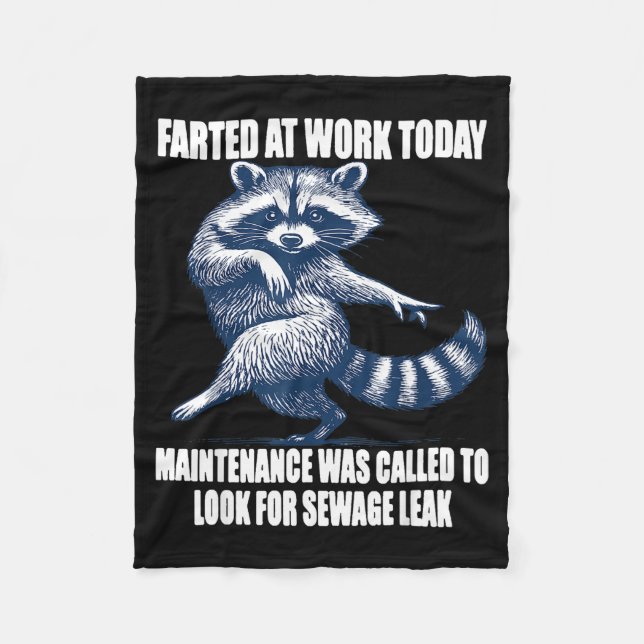 Raccoon Farted At Work Today Maintenance Was Calle Fleece Blanket (Front)