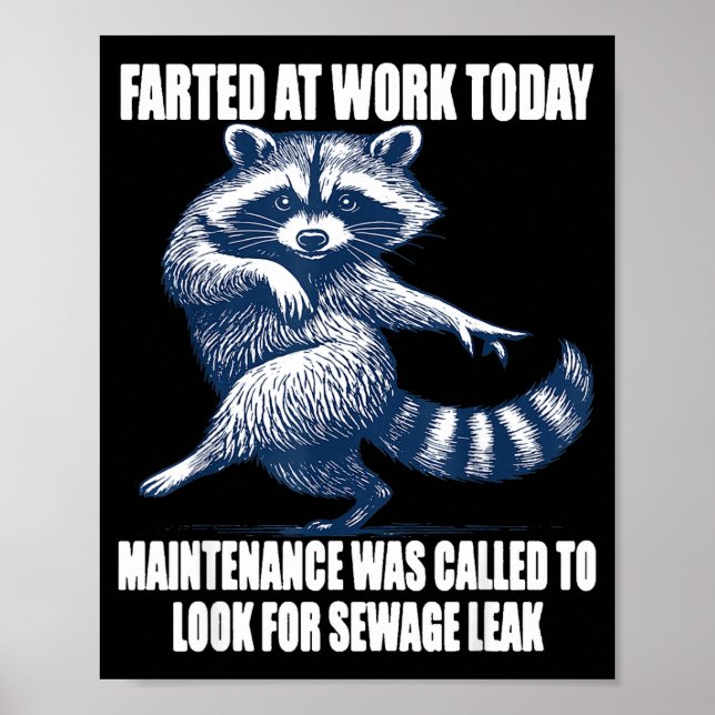 Raccoon Farted At Work Today Maintenance Was Calle Poster (Front)