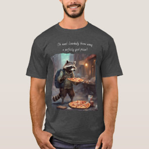 Raccoon Finds a perfectly good pizza in the trash T-Shirt