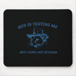 Raccoon God Is Testing Me And I Have Not Studied Mouse Pad