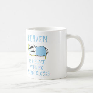 Raccoon: Heaven is a place with no alarm clocks Coffee Mug