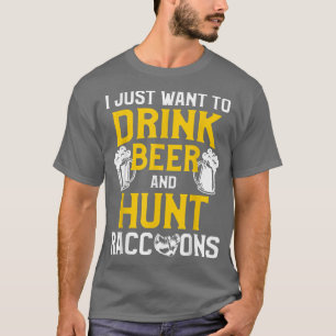 Raccoon Hunting Season Drink Beer Coon Hunter  T-Shirt