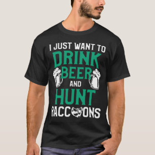 Raccoon Hunting Season Drink Beer Coon Hunter T-Shirt
