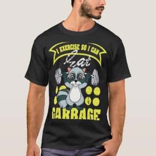 Raccoon I Exercise So I Can Eat Garbage T-Shirt