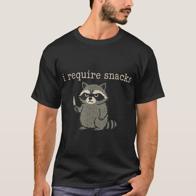  Raccoon I Require Snacks T-Shirt (Front)