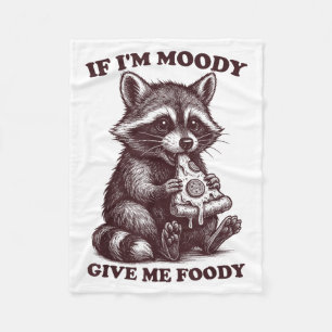 Raccoon If I'm Moody Give Me Foody Funny Saying Hu Fleece Blanket